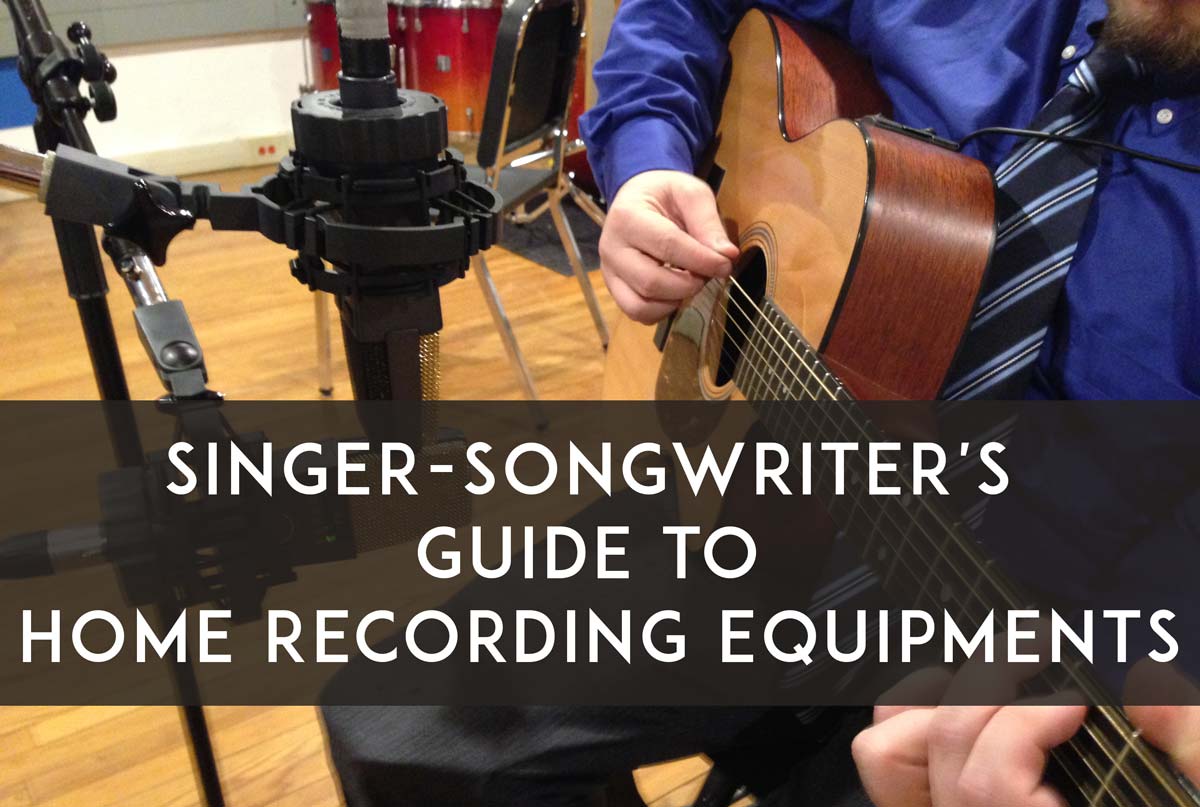 Singer Songwriter's Guide to Home Recording Equipments