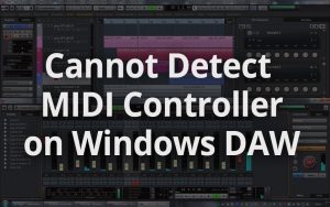 DAW Unable to Detect MIDI Controller on Windows? Try This - Audio Mentor
